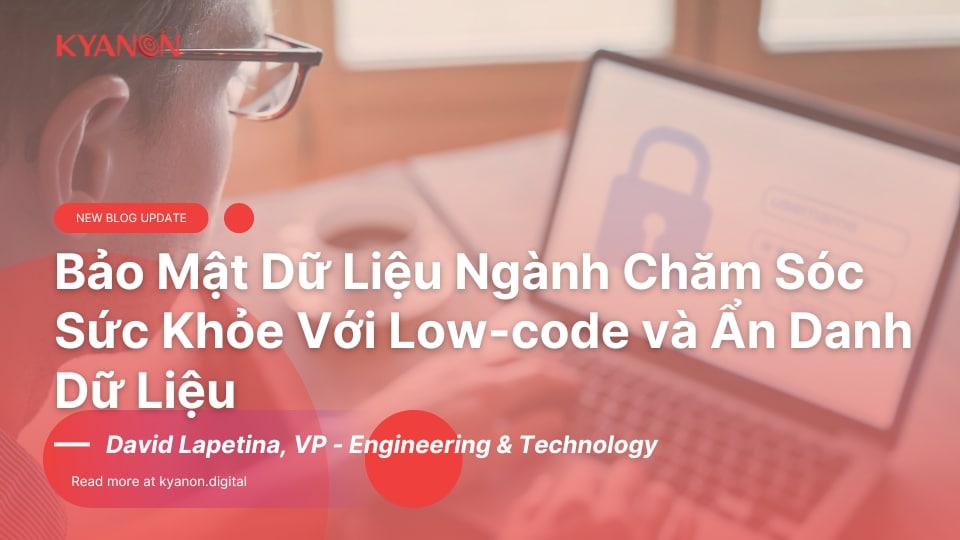 Bảo Mật Dữ Liệu Ngành Chăm Sóc Sức Khỏe Với Mendix và Ẩn Danh Dữ Liệu