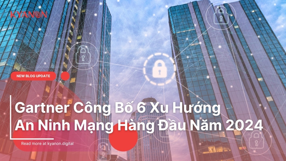 Gartner-Cong-Bo-6-Xu-Huong-An-Ninh-Mang-Hang-Dau-Nam-2024