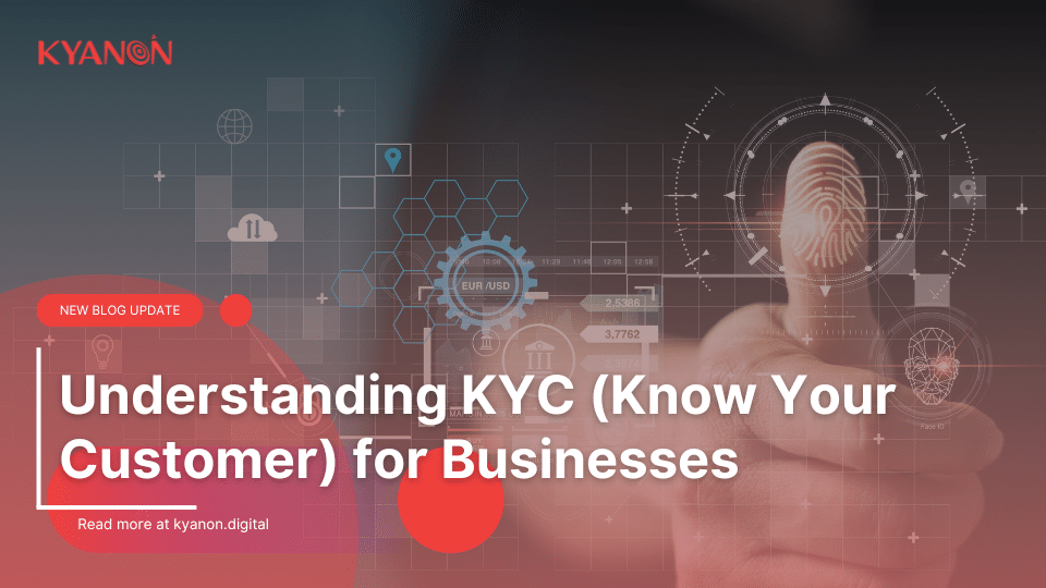 Kyanon-Digital_Understanding-KYC-Know-Your-Customer-for-Businesses