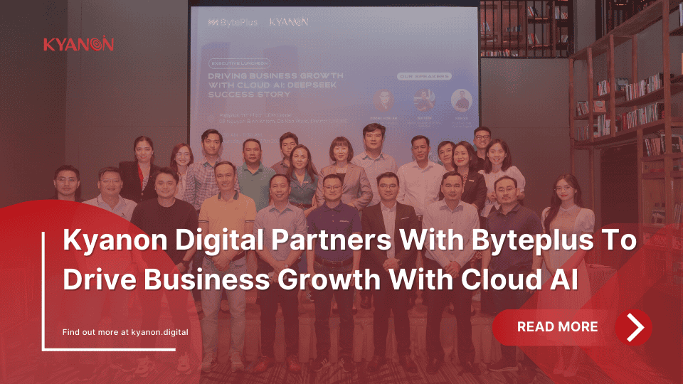 Kyanon-Digital-Partners-With-Byteplus-To-Drive-Business-Growth-With-Cloud-AI