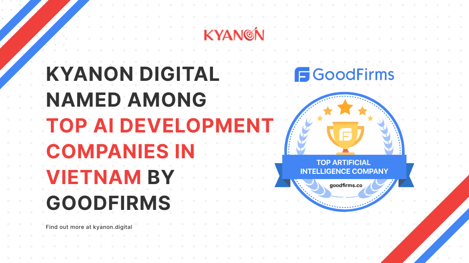 Kyanon Digital Named Among Top AI Development Companies in Vietnam by GoodFirms